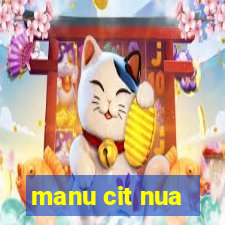 manu cit nua